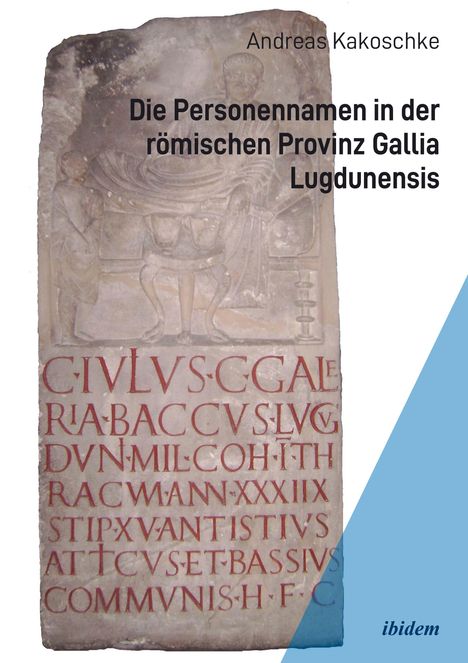 Text: "Die Personennamen in der römischen Provinz Gallia Lugdunensis" von Andreas Kakoschke. Relief auf antiker Steintafel.