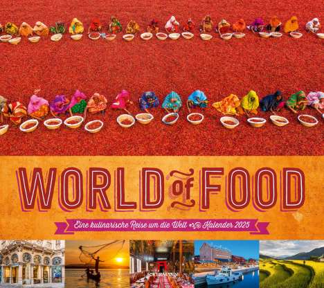 Ackermann Kunstverlag: World of Food - Kulinarische Weltreise Kalender 2025, Kalender