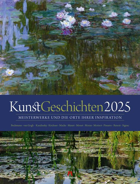 Ackermann Kunstverlag: KunstGeschichten - Meisterwerke und die Orte ihrer Inspiration Kalender 2025, Kalender