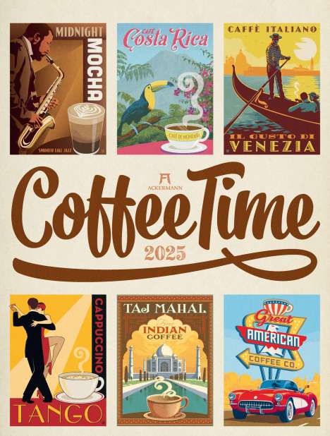 Ackermann Kunstverlag: Coffee Time - Kaffee-Plakate Kalender 2025, Kalender