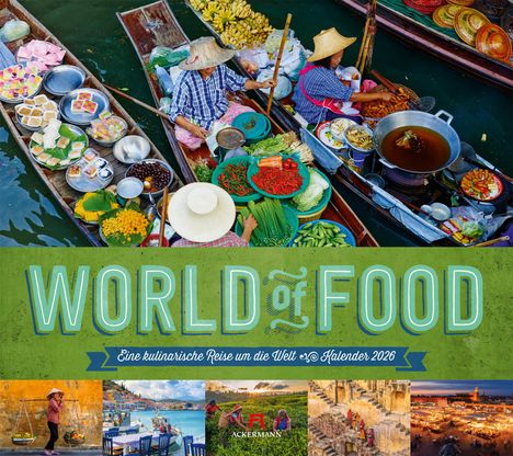 Ackermann Kunstverlag GmbH: World of Food - Kulinarische Weltreise Kalender 2026, Kalender