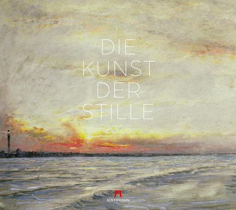 Ackermann Kunstverlag GmbH: Die Kunst der Stille Kalender 2026, Kalender