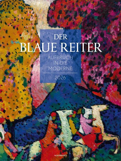 Ackermann Kunstverlag GmbH: Der Blaue Reiter - Aufbruch in die Moderne Kalender 2026, Kalender