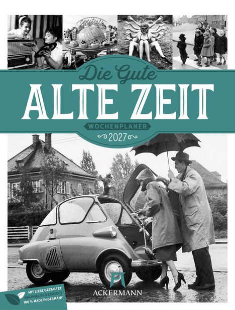„Die Gute Alte Zeit. Wochenplaner 2027.“ Eine Schwarz-Weiß-Collage mit retro Motiven und einem kleinen Auto im Regen.
