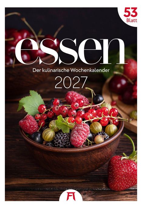 "essen. Der kulinarische Wochenkalender 2027. 53 Blatt." Eine Schale mit bunten Beeren auf Holztisch.