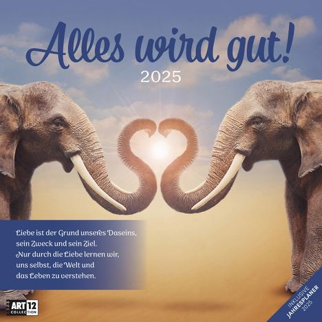 Ackermann Kunstverlag: Alles wird gut! Kalender 2025 - 30x30, Kalender