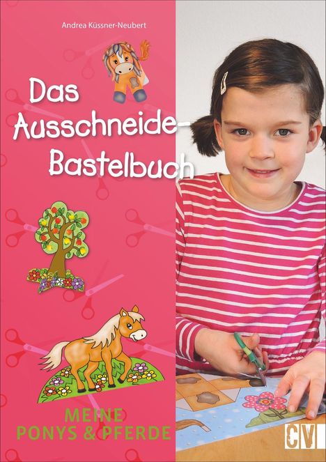 Andrea Küssner-Neubert: Das Ausschneide-Bastelbuch: Meine Ponys &amp; Pferde, Buch