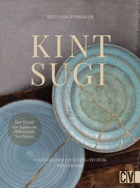 Britta Hackenberger: Kintsugi - Reparieren mit Gold, Buch
