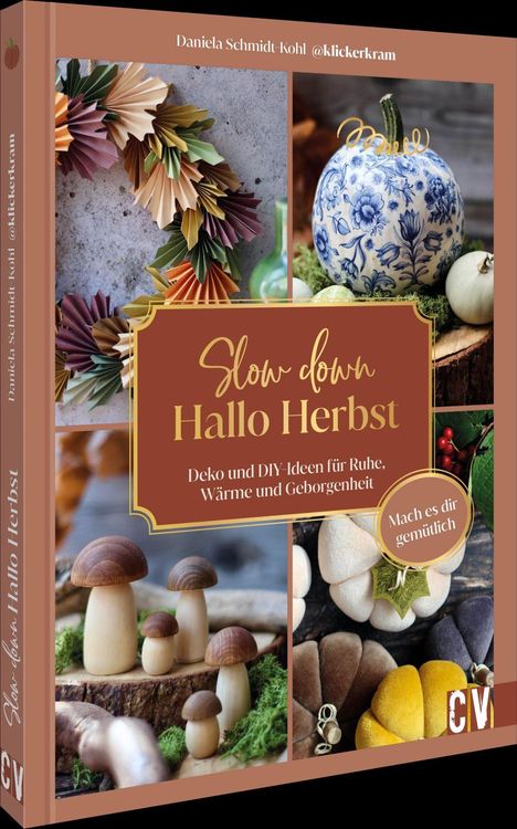 „Slow down, Hallo Herbst“; „Deko und DIY-Ideen für Ruhe, Wärme und Geborgenheit“; „Mach es dir gemütlich“. Bunte Herbstdekorationen.