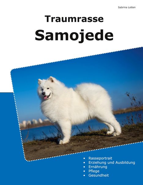 Sabrina Lotten: Traumrasse Samojede, Buch