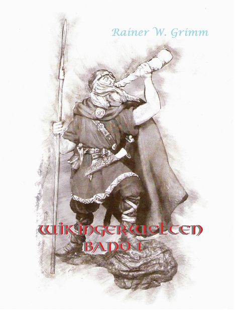 Rainer W. Grimm: Wikingerwelten Band I, Buch