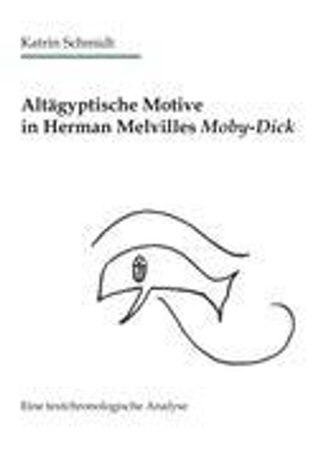 Katrin Schmidt: Altägyptische Motive in Herman Melvilles Moby-Dick, Buch