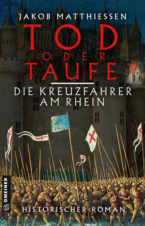 Jakob Matthiessen: Tod oder Taufe - Die Kreuzfahrer am Rhein, Buch