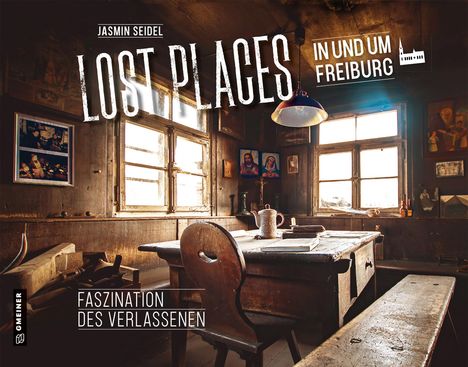 Jasmin Seidel: Lost Places in und um Freiburg, Buch