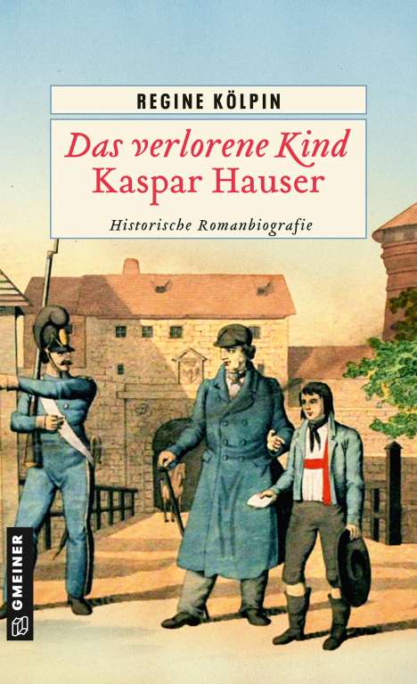 Regine Kölpin: Das verlorene Kind - Kaspar Hauser, Buch