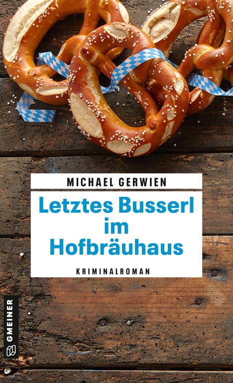Michael Gerwien: Letztes Busserl im Hofbräuhaus, Buch