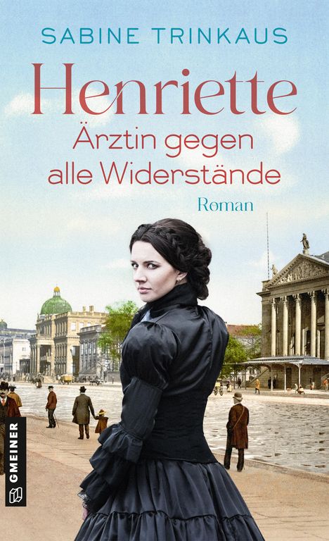 Sabine Trinkaus: Henriette - Ärztin gegen alle Widerstände, Buch