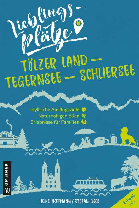Heike Hoffmann: Lieblingsplätze Tölzer Land - Tegernsee - Schliersee, Buch