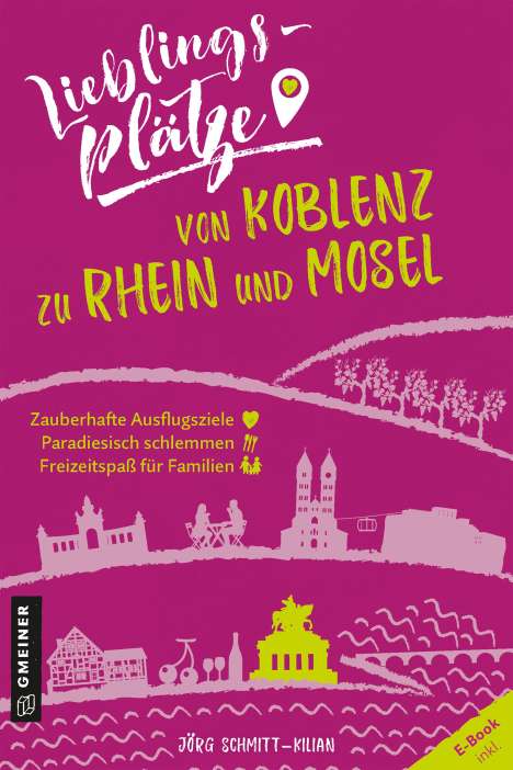 Jörg Schmitt-Kilian: Lieblingsplätze von Koblenz zu Rhein und Mosel, Buch