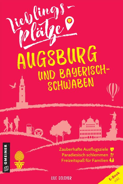 Lilo Solcher: Lieblingsplätze Augsburg und Bayerisch-Schwaben, Buch