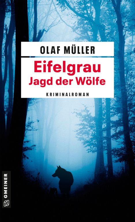Illustration mit Text: "Olaf Müller, Eifelgrau, Jagd der Wölfe, Kriminalroman". Dunkler Wald, Silhouette eines Wolfs.
