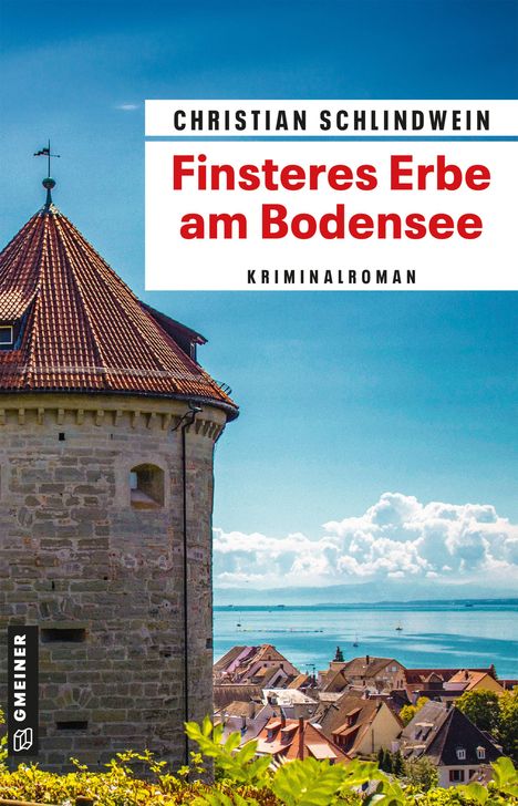 "Christian Schindlwein, Finsteres Erbe am Bodensee, Kriminalroman." Ein Turm am Bodensee vor blauem Himmel.