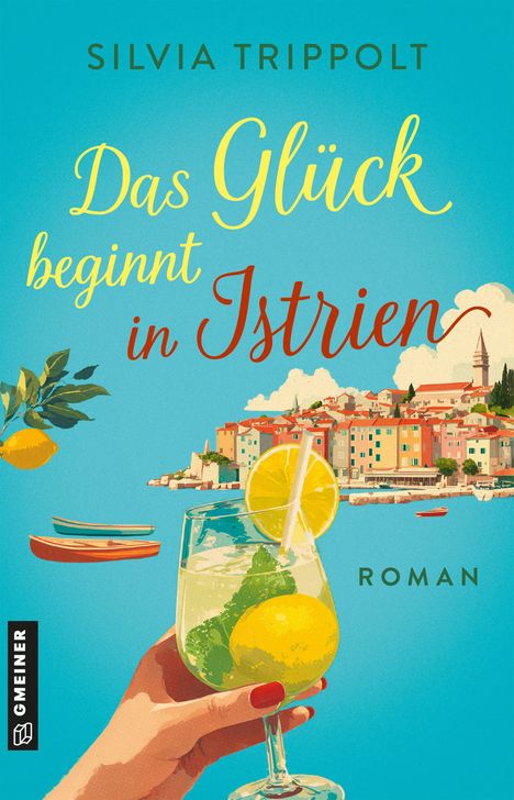 Der Titel "Das Glück beginnt in Istrien" ist in gelber und roter Schrift vor einem Küstenpanorama mit Cocktail.