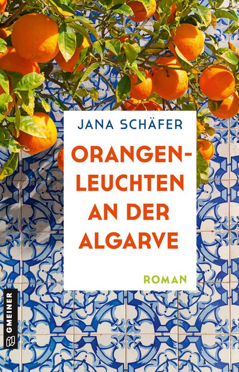 Text: "Jana Schäfer, Orangenleuchten an der Algarve, Roman." Orangen hängen an einem Baum vor blauen Kacheln.