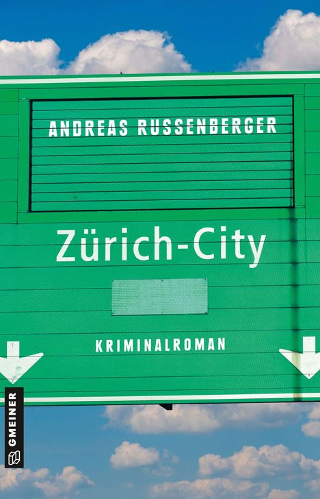 "Andreas Russenberger," "Zürich-City," "Kriminalroman." Ein grünes Schild mit weißen, fetten Buchstaben vor blauem Himmel.