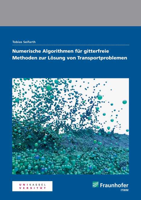 Tobias Seifarth: Numerische Algorithmen für gitterfreie Methoden zur Lösung von Transportproblemen., Buch