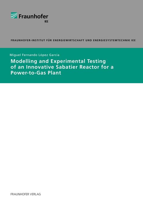 Miguel Fernando Lopez Garcia: Modelling and experimental testing of an innovative Sabatier reactor for a Power-to-Gas plant., Buch