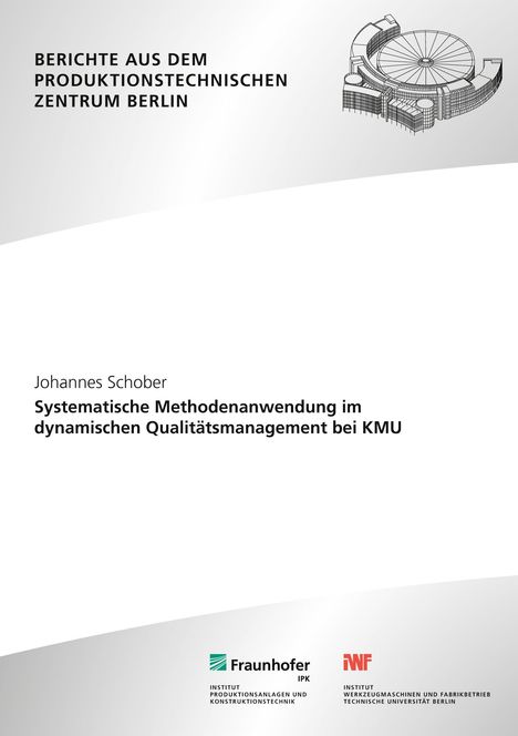 Johannes Schober: Systematische Methodenanwendung im dynamischen Qualitätsmanagement bei KMU., Buch