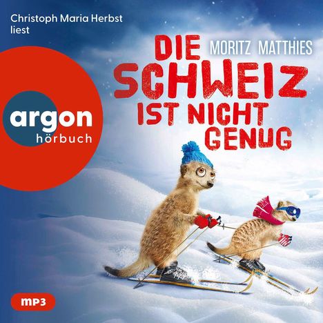 "Die Schweiz ist nicht genug" steht in großen roten Buchstaben. Zwei putzige Erdmännchen fahren auf Skiern durch den Schnee.