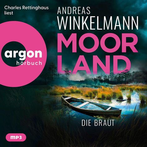 Text: "Charles Rettinghaus liest Andreas Winkelmann MOORLAND DIE BRAUT argon hörbuch mp3". Dunkles Moor mit Boot.
