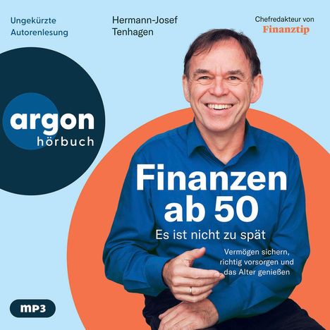 Text: "Ungekürzte Autorenlesung, Hermann-Josef Tenhagen, Finanzen ab 50, Es ist nicht zu spät." Logo: "argon hörbuch".  
