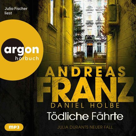 „Argon Hörbuch“, „Andreas Franz“, „Daniel Holbe“, „Tödliche Fährte“, „Julia Durants neuer Fall“. Schmale Gasse, vorne Gebäude.