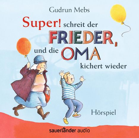 Gudrun Mebs: »Super«, schreit der Frieder, und die Oma kichert wieder, CD
