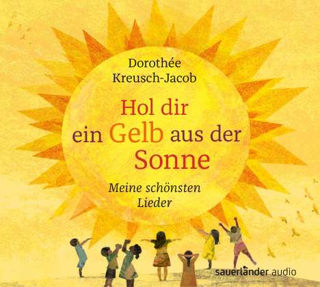 Dorothee Kreusch-Jacob: Hol dir ein Gelb aus der Sonne, 2 CDs
