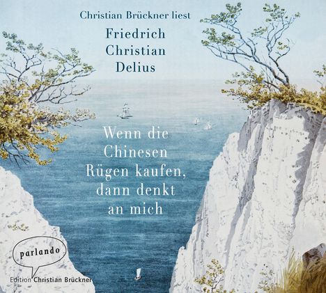 Friedrich Christian Delius: Wenn die Chinesen Rügen kaufen, dann denkt an mich, MP3-CD