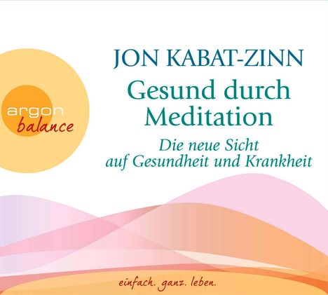 Jon Kabat-Zinn: Gesund durch Mediation, 3 CDs