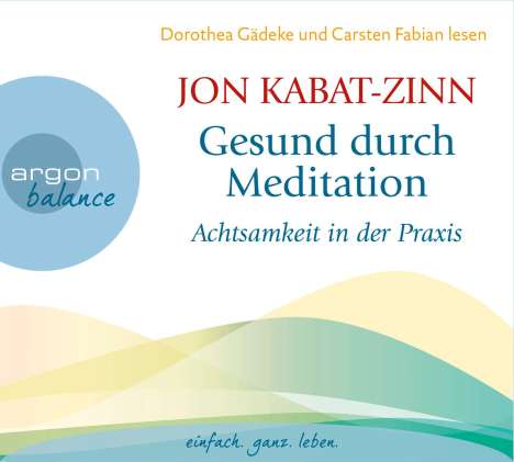 Jon Kabat-Zinn: Gesund durch Meditation, 2 CDs