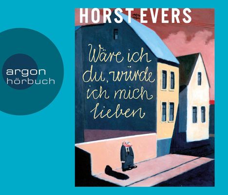 Horst Evers: Wäre ich du, würde ich mich lieben (Hörbestseller), 5 CDs