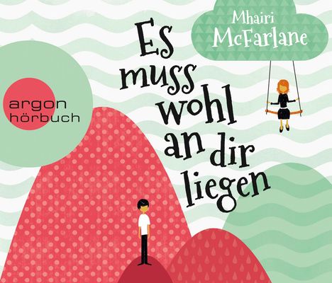Mhairi McFarlane: Es muss wohl an dir liegen (Hörbestseller), 6 CDs