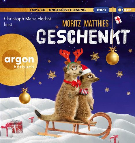 "Christoph Maria Herbst liest - Moritz Matthies: Geschenkt. Zwei Erdmännchen mit Schlitten im Schnee, weihnachtlich geschmückt."