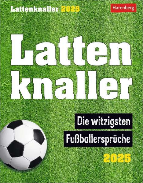 Marco Heibel: Lattenknaller Tagesabreißkalender 2025 - Die witzigsten Fußballersprüche, Kalender