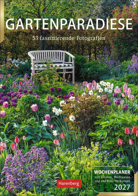 "GARTENPARADIESE", "53 faszinierende Fotografien", "WOCHENPLANER", "Harenberg 2027". Eine weiße Bank im blühenden Garten.