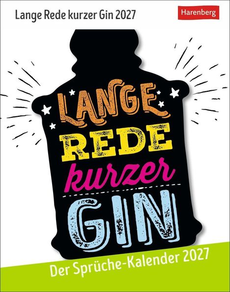 "Lange Rede kurzer Gin 2027", ein Sprüche-Kalender. Bunte Schrift auf schwarzem, flaschenförmigem Hintergrund.