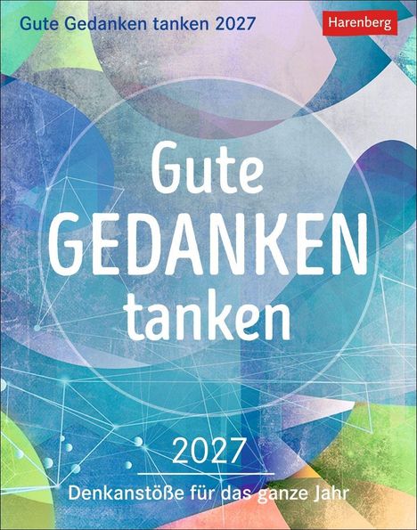 "Gute Gedanken tanken 2027", "Gute GEDANKEN tanken", "2027 Denkanstöße für das ganze Jahr". Bunte, geometrische Muster.