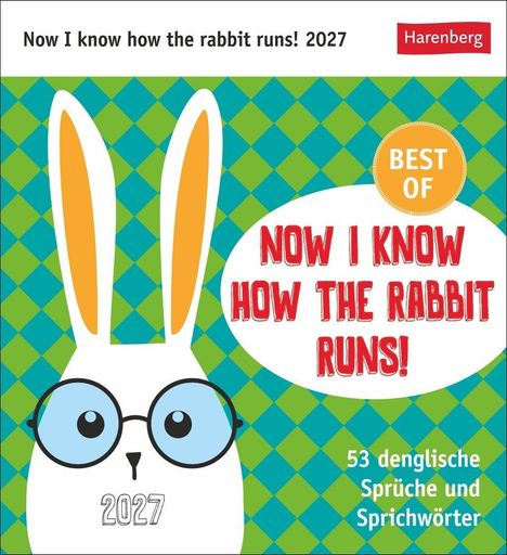 "Now I know how the rabbit runs! 2027. BEST OF. 53 denglische Sprüche und Sprichwörter." Illustration: Hase mit Brille.
