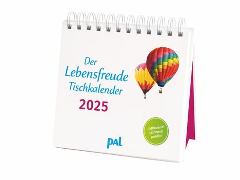 PAL - Der Lebensfreude Tischkalender 2025, Kalender